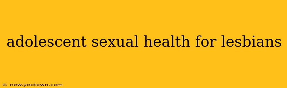 adolescent sexual health for lesbians