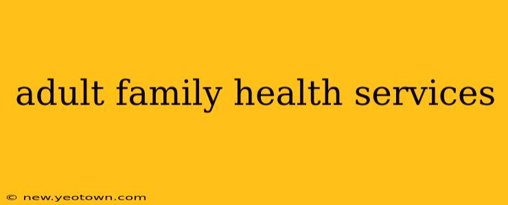 adult family health services