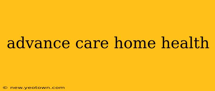 advance care home health