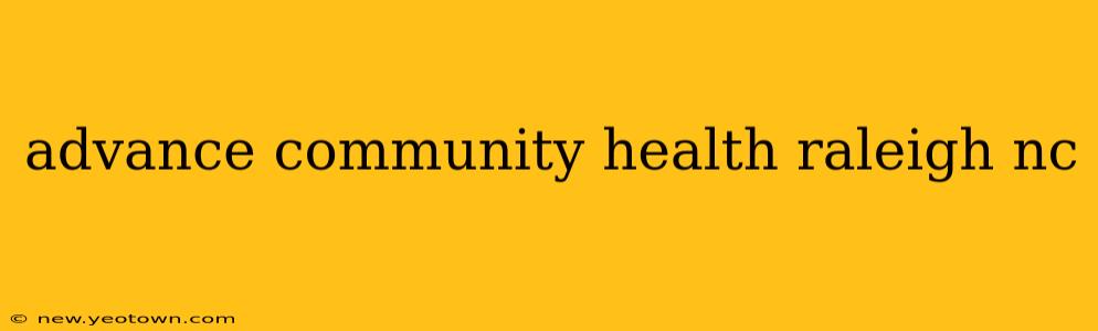 advance community health raleigh nc