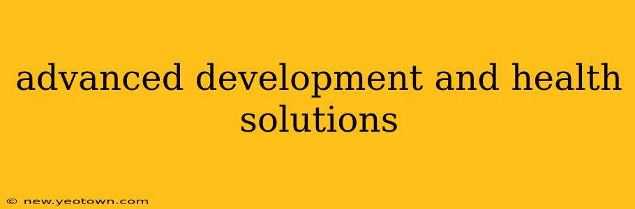 advanced development and health solutions