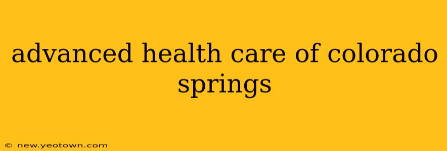 advanced health care of colorado springs