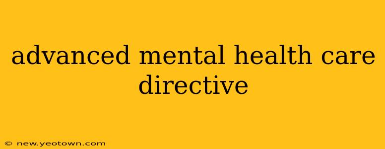 advanced mental health care directive