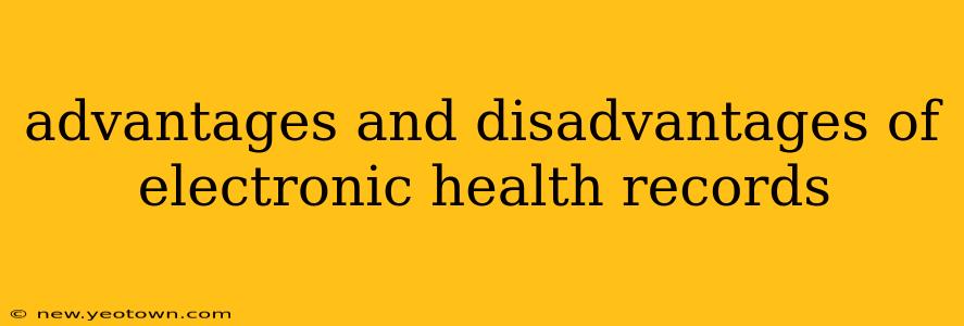 advantages and disadvantages of electronic health records