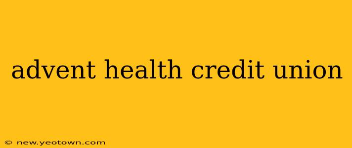 advent health credit union