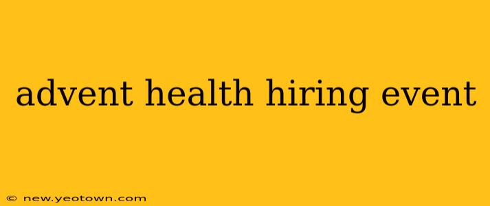 advent health hiring event