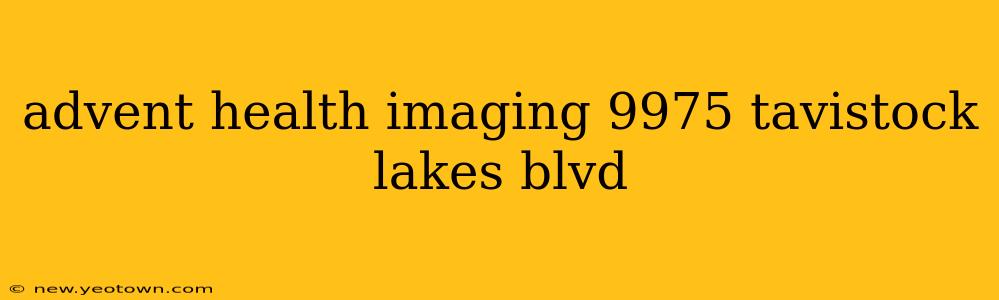 advent health imaging 9975 tavistock lakes blvd
