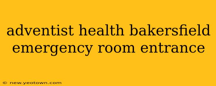 adventist health bakersfield emergency room entrance