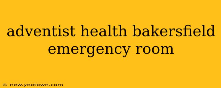 adventist health bakersfield emergency room