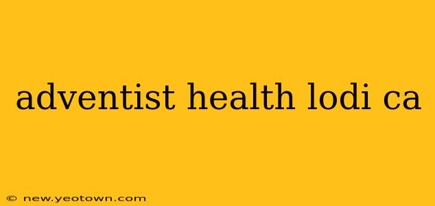 adventist health lodi ca
