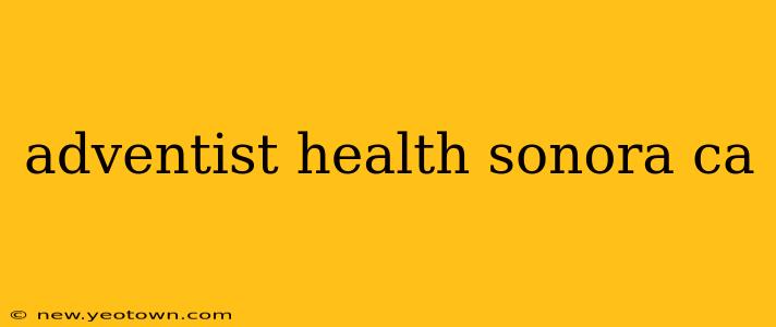 adventist health sonora ca