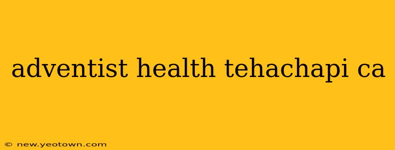 adventist health tehachapi ca