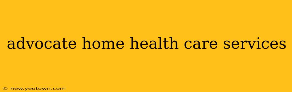 advocate home health care services