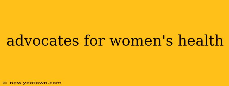 advocates for women's health