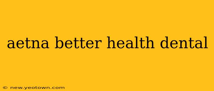 aetna better health dental