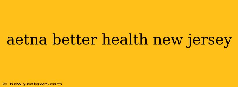 aetna better health new jersey