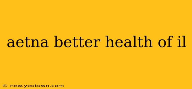 aetna better health of il
