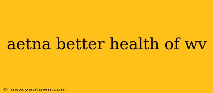 aetna better health of wv