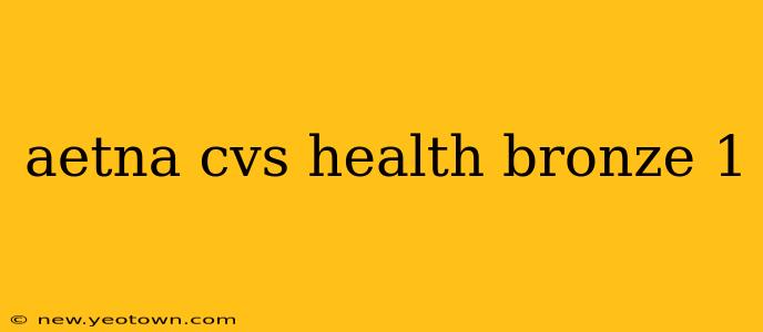 aetna cvs health bronze 1
