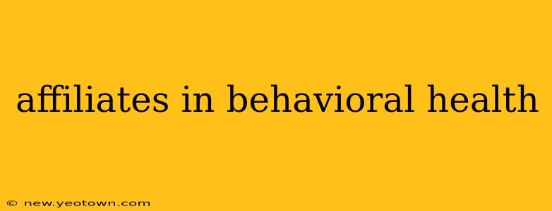 affiliates in behavioral health