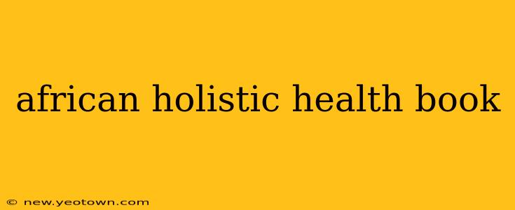 african holistic health book