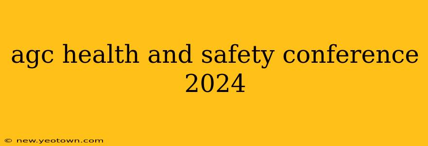 agc health and safety conference 2024