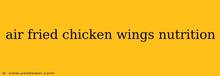 air fried chicken wings nutrition