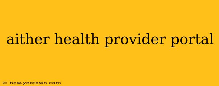 aither health provider portal