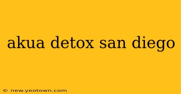 akua detox san diego