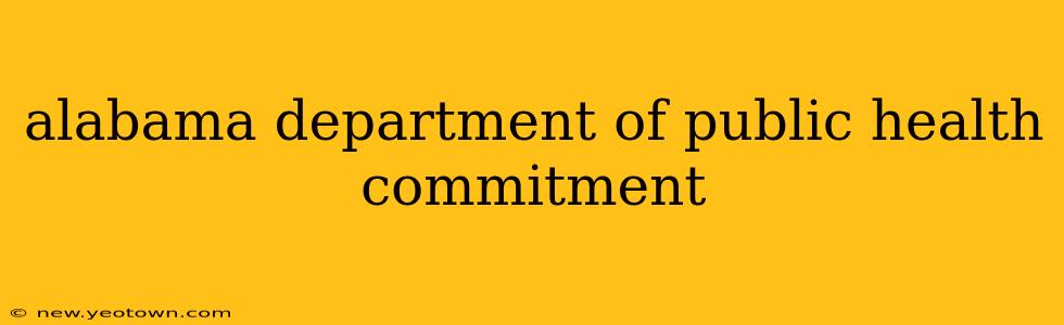 alabama department of public health commitment