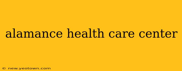 alamance health care center
