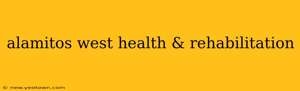 alamitos west health & rehabilitation