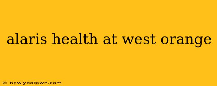 alaris health at west orange
