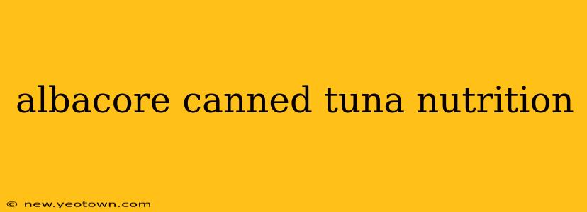 albacore canned tuna nutrition