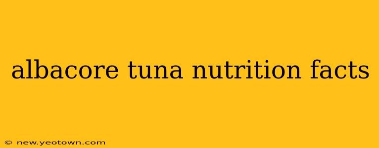 albacore tuna nutrition facts