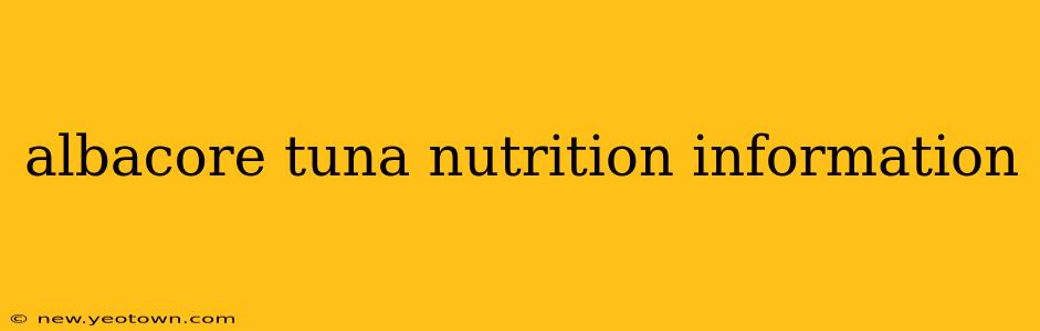 albacore tuna nutrition information