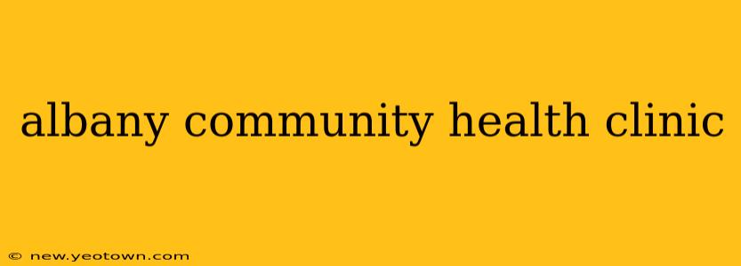 albany community health clinic