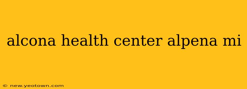 alcona health center alpena mi