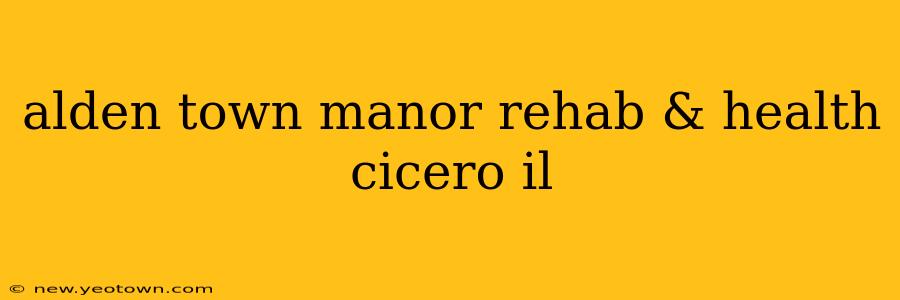 alden town manor rehab & health cicero il