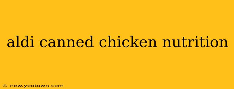 aldi canned chicken nutrition