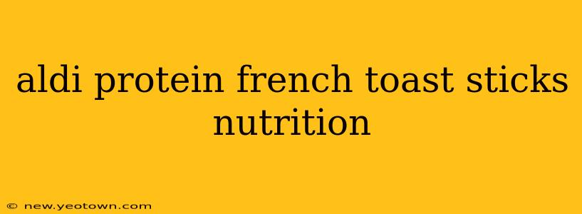 aldi protein french toast sticks nutrition
