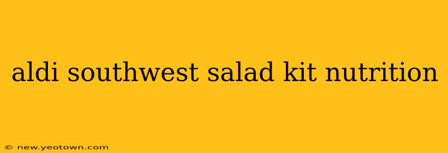aldi southwest salad kit nutrition