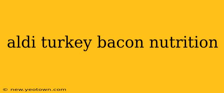 aldi turkey bacon nutrition