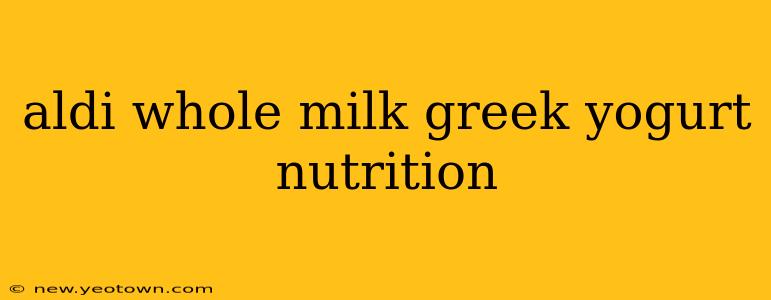 aldi whole milk greek yogurt nutrition