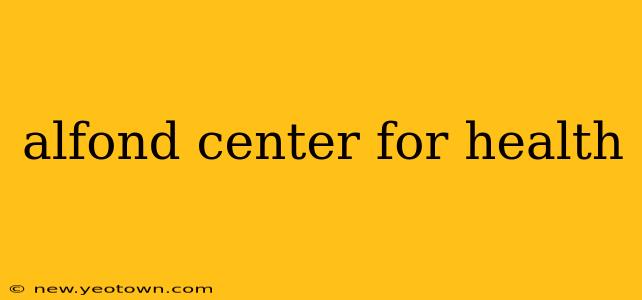 alfond center for health