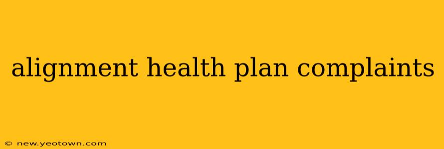 alignment health plan complaints
