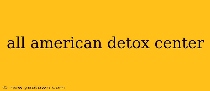all american detox center