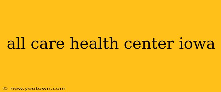 all care health center iowa