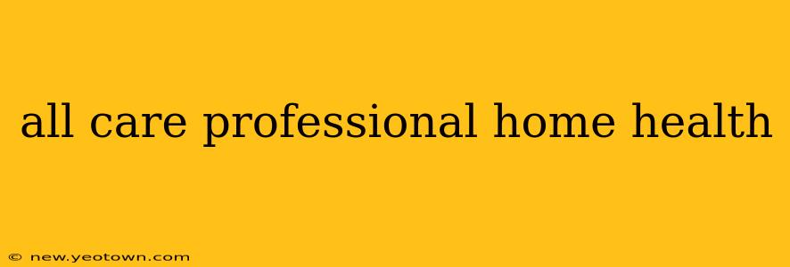 all care professional home health