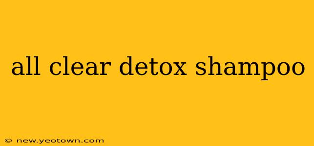 all clear detox shampoo